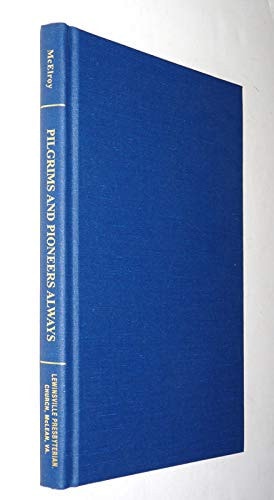 Pilgrims and Pioneers Always: The History of Lewinsville Presbyterian Church, 1846-2013