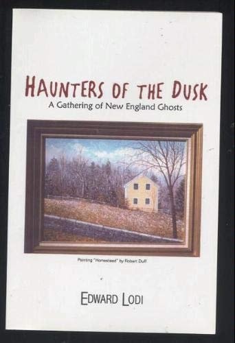 Haunters of the Dusk A Gathering of New England Ghosts