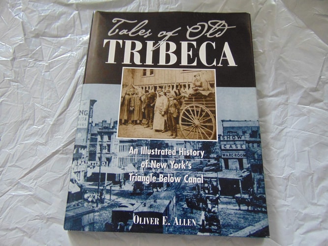 Tales of Old Tribeca An Illustrated History of New York's Triangle Below Canal