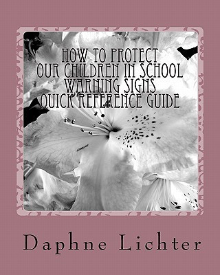 How To Protect Our Children In School Quick Reference Guide- Warning Checklists