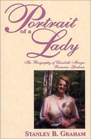 Portrait of a Lady The Biography of Elizabeth Menges Ramirez-Graham