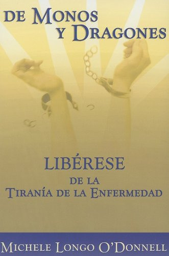 De Monos Y Dragones Liberese de la Tiriania de la Enfermedad