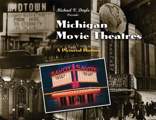 Michigan Movie Theatres: A Pictorial History