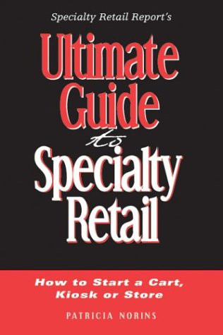 Ultimate Guide to Specialty Retail How to Start a Cart, Kiosk, Or Store