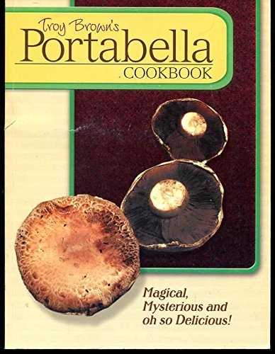 Troy Brown's Portabella Cookbook
