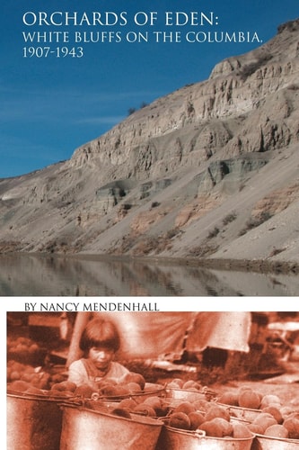 Orchards of Eden: White Bluffs on the Columbia, 1907-1943