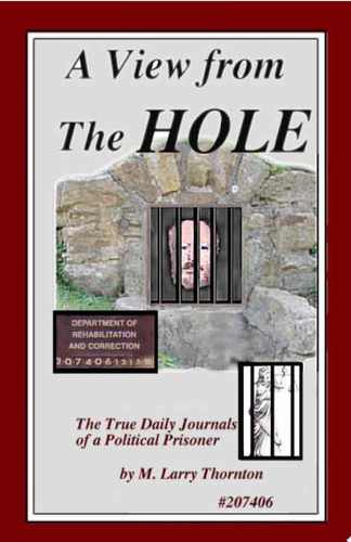 A View From The Hole A Man's Unjust 8 years in Prison On Trumped-Up Charges