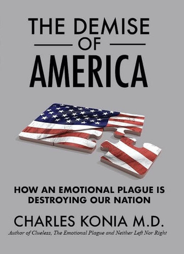 The Demise of America How an Emotional Plague Is Destroying Our Nation