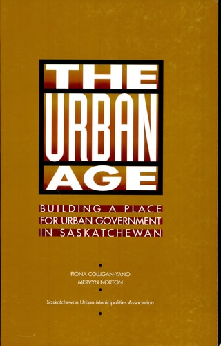 The Urban Age Building a Place for Urban Government in Saskatchewan