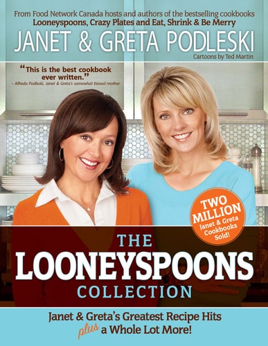 The Looneyspoons Collection Janet and Greta's Greatest Recipe Hits Plus a Whole Lot More!