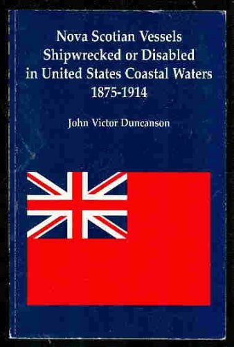 Nova Scotian Vessels Shipwrecked Or Disabled in United States Coastal Waters, 1875-1914