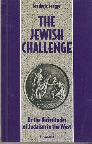 The Jewish Challenge: Or the Vicissitudes of Judaism in the West