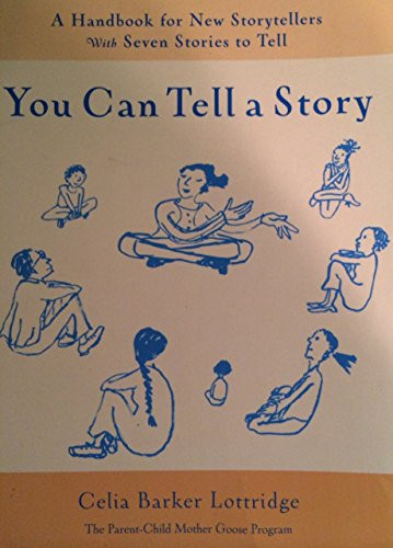 You Can Tell a Story A Handbook for New Storytellers: With Seven Stories to Tell