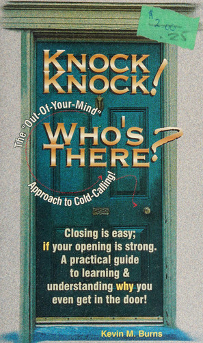 Knock Knock! Who's There? The "Out-of-Your-Mind" Approach to Cold-Calling!