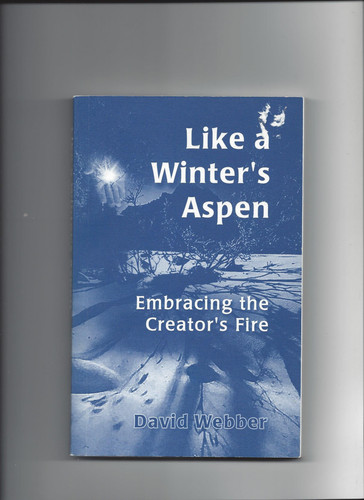 Like a Winter's Aspen Embracing the Creator's Fire