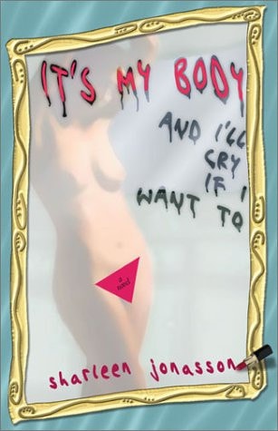 It's My Body and I'll Cry If I Want To