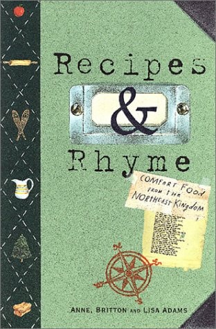 Recipes & Rhyme Comfort Food from the Northeast Kingdom