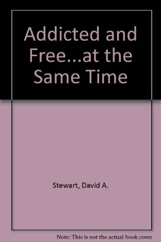 Addicted and Free ... at the Same Time A Study of Addiction and Fellowship