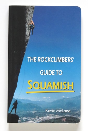 The Rockclimbers' Guide to Squamish