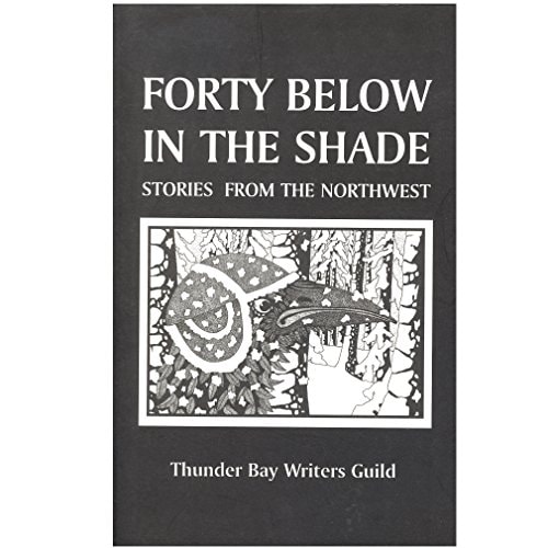 Forty Below in the Shade Stories from the Northwest