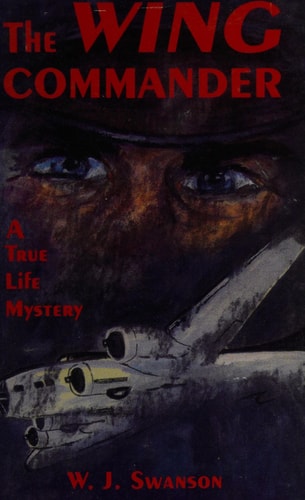 The Wing Commander A True Life Mystery