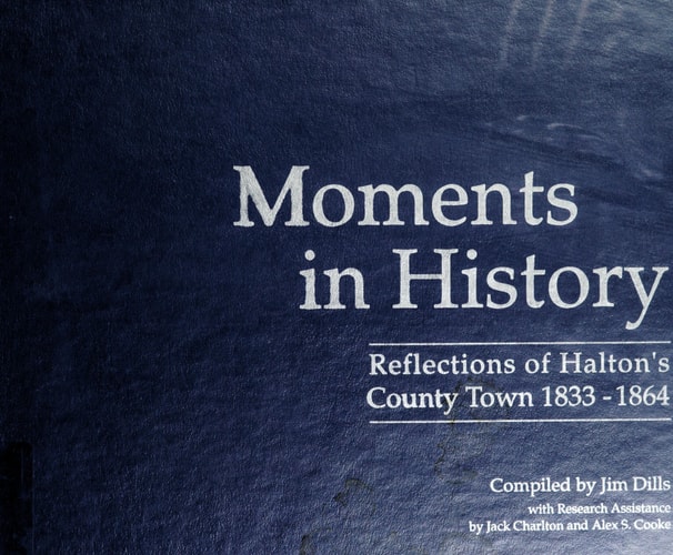 Moments in History Reflections of Halton's County Town 1833-1864