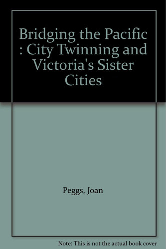 Bridging the Pacific City Twinning and Victoria's Twinned Cities