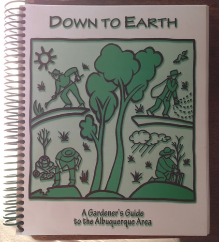 Down to Earth A Gardener's Guide to the Albuquerque Area