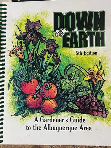Down to Earth A Gardener's Guide to the Albuquerque Area