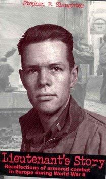 A Lieutenant's Story An Officer's Recollections of Armored Combat in Europe During World War II