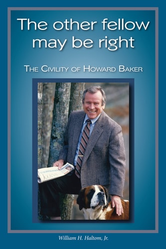 The Other Fellow May Be Right The Civility of Howard Baker