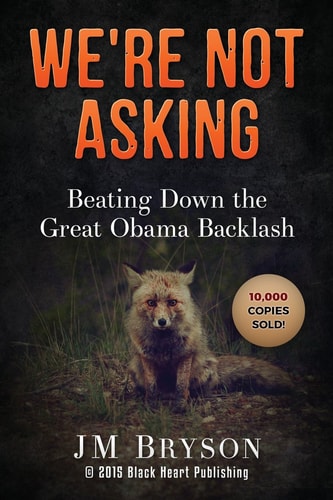 We're Not Asking Beating Down The Great Obama Backlash