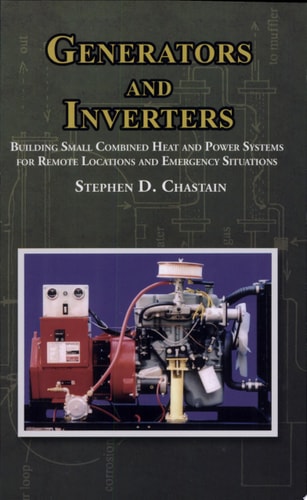 Generators and Inverters Building Small Combined Heat and Power Systems for Remote Locations and Emergency Situations