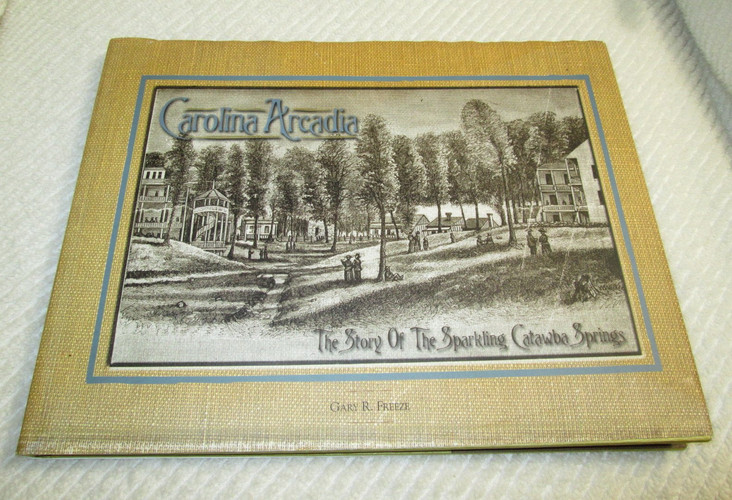 Carolina Arcadia The Story of the Sparkling Catawba Springs