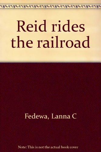 Reid Rides the Railroad