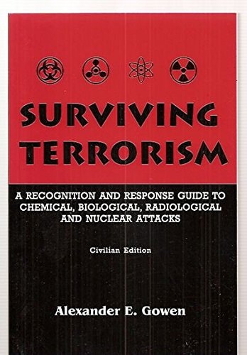 Surviving Terrorism Recognition and Response Guide to Chemical, Biological, Radiological and Nuclear Attacks