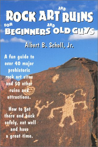 Rock Art and Ruins for Beginners and Old Guys
