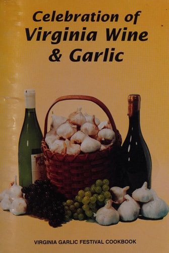 Celebration of Virginia Wine & Garlic Virginia Garlic Festival Cookbook
