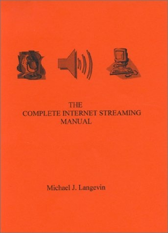 Complete Internet Streaming Manual