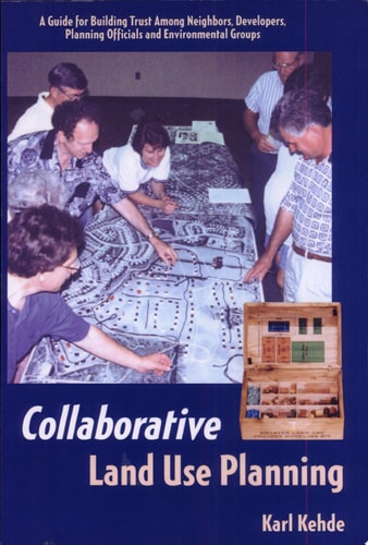 Smarter Land Use How to Enhance Proposed Projects to Get Better Neighborhoods, Less Sprawl, and Fewer Lawsuits : a Guide to Effective Collaboration Among Conflicted Neighbors, Developers, Environmental Groups and Boards