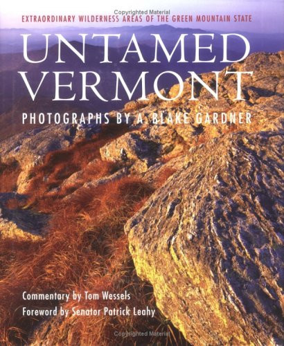 Untamed Vermont Extraordinary Wilderness Areas of the Green Mountain State