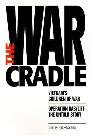 "The War Cradle" The Untold Story of "Operation Babylift"