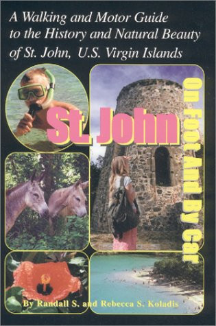 St. John on Foot and by Car A Walking and Motor Guide to the History and Natural Beauty of St. John, U.S. Virgin Islands