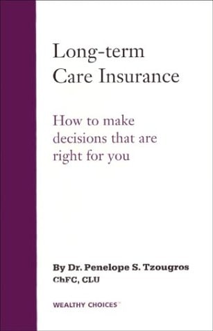 Long-Term Care Insurance How to Make Decisions That Are Right for You