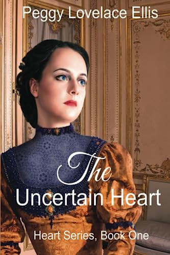 The Uncertain Heart Heart Series, Book One