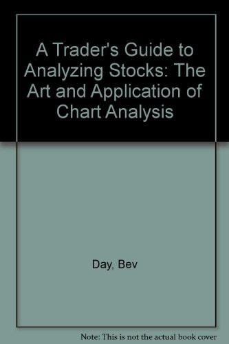 A Trader's Guide to Analyzing Stocks The Art and Application of Chart Analysis