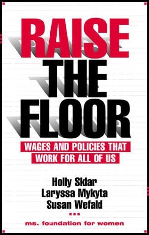 Raise the Floor Wages and Policies that Work for All of Us