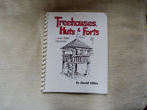 Treehouses, Huts & Forts-- Even You Can Build