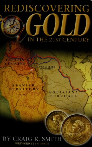 Rediscovering Gold in the 21st Century: The Complete Guide to the Next Gold Rush