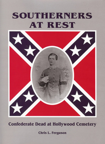 Southerners at Rest: Confederate Dead at Hollywood Cemetary